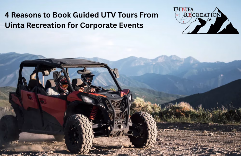 Reasons to Book Guided UTV Tours From Uinta Recreation