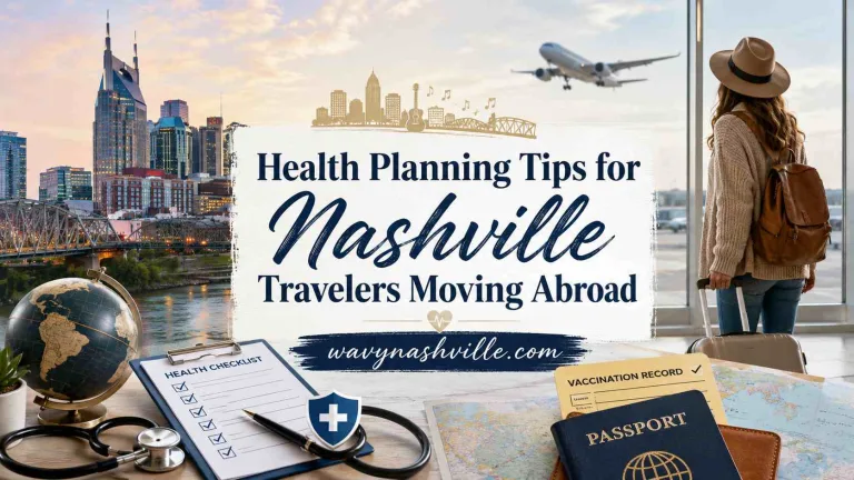 Health Planning Tips for Nashville Travelers Moving Abroad