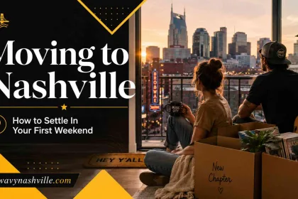 Moving to Nashville How to Settle In Your First Weekend