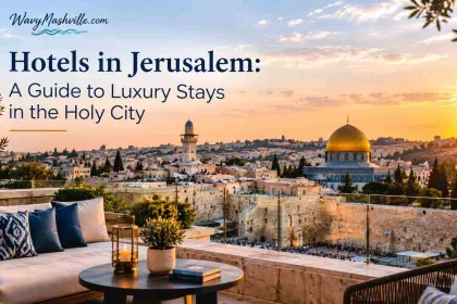 Hotels in Jerusalem A Guide to Luxury Stays in the Holy City