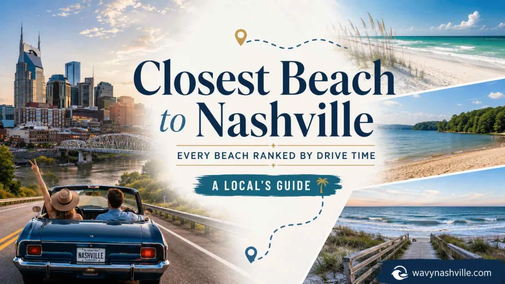 Closest Beach to Nashville: Every Beach Ranked by Drive Time (A Local's Guide) Closest Beach to Nashville 14 Beaches Ranked by Drive Time